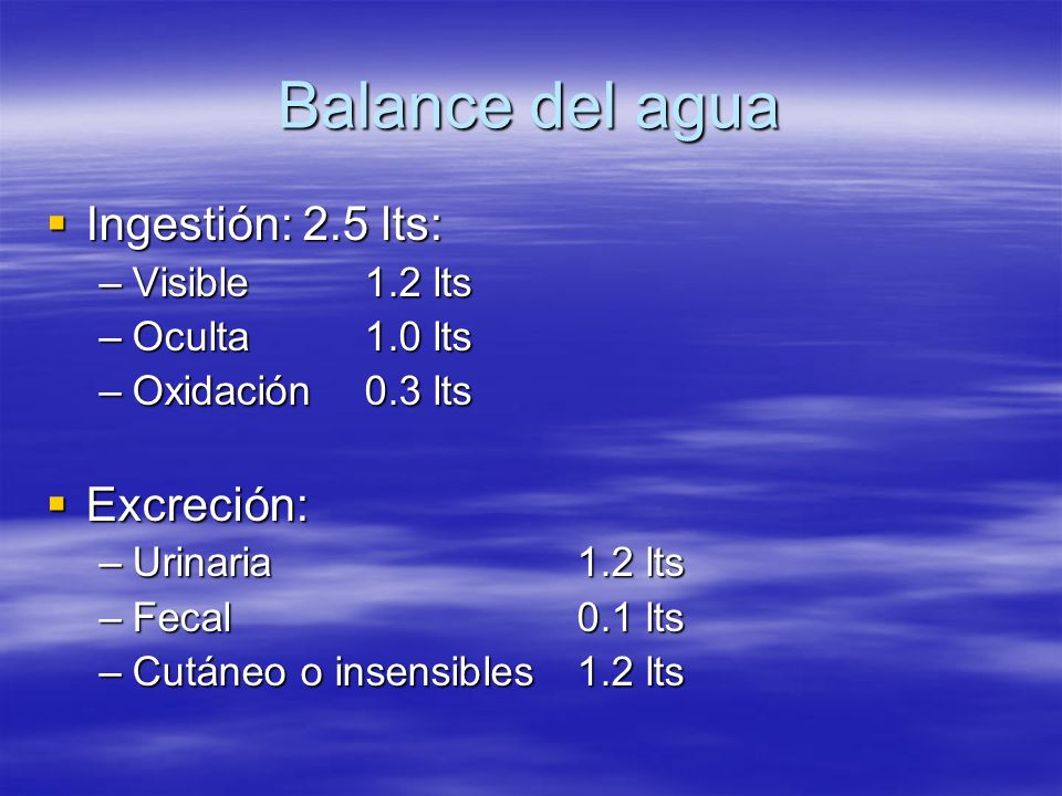 Balance del agua Ingestión: 2.5 lts: Excreción: Visible 1.2 lts