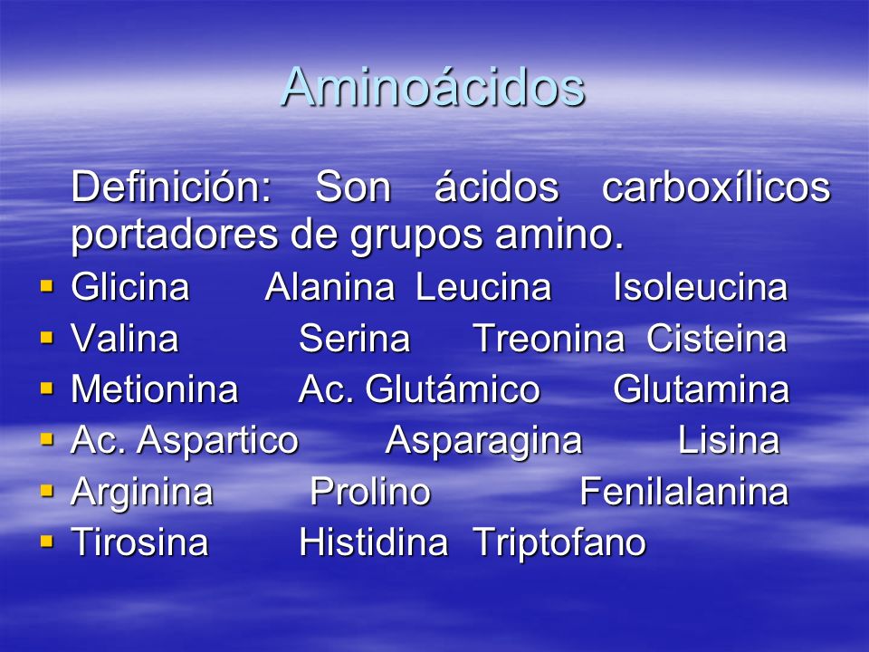 Aminoácidos Definición: Son ácidos carboxílicos portadores de grupos amino. Glicina Alanina Leucina Isoleucina.