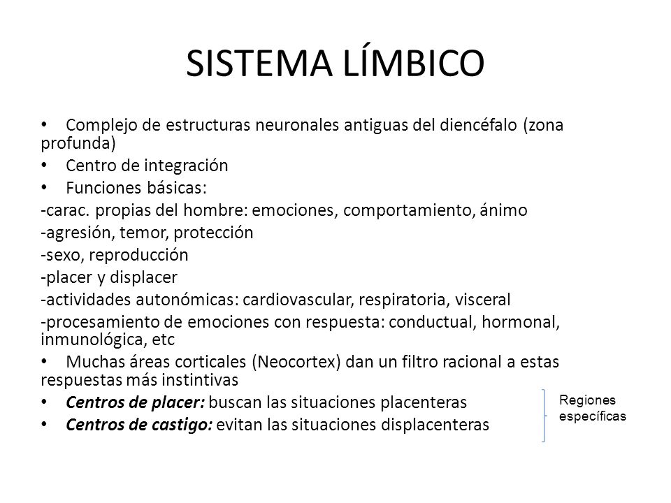 Sistema Límbico Complejo de estructuras neuronales antiguas del diencéfalo (zona profunda) Centro de integración.
