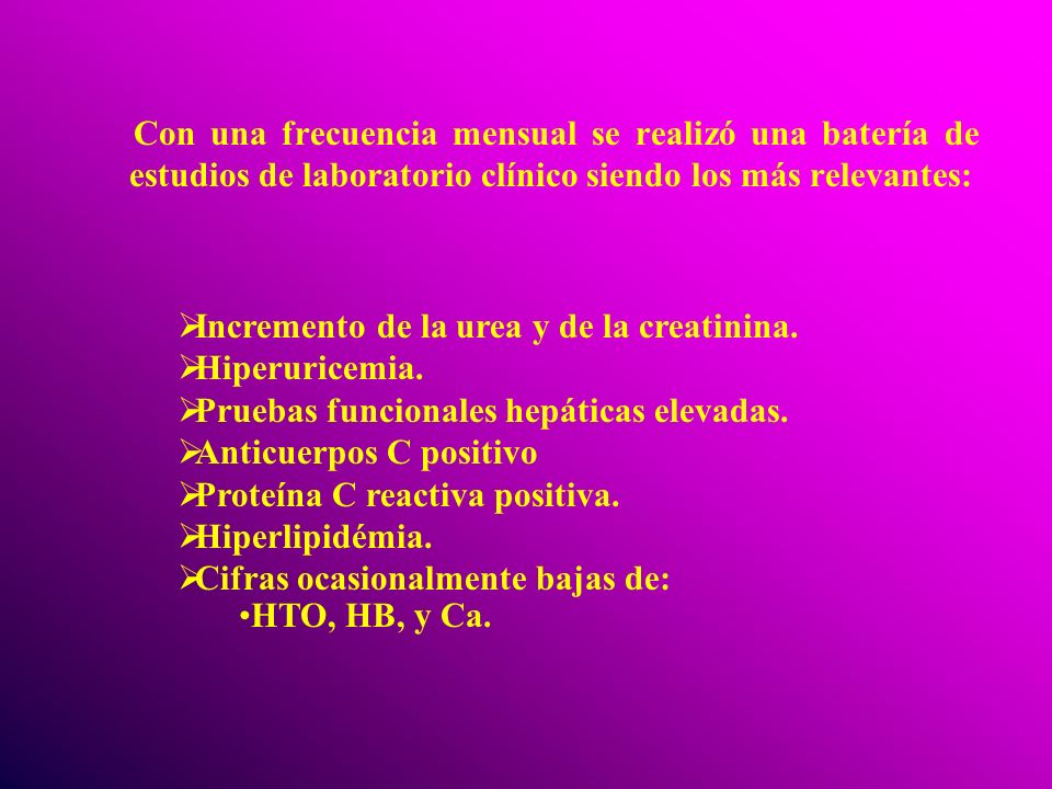 Con una frecuencia mensual se realizó una batería de estudios de laboratorio clínico siendo los más relevantes: