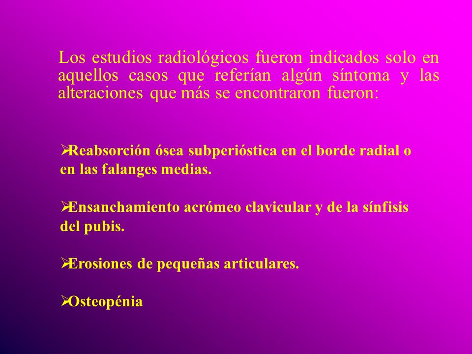 Los estudios radiológicos fueron indicados solo en aquellos casos que referían algún síntoma y las alteraciones que más se encontraron fueron: