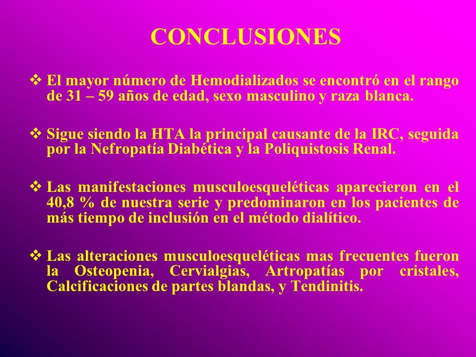 CONCLUSIONES El mayor número de Hemodializados se encontró en el rango de 31 – 59 años de edad, sexo masculino y raza blanca.