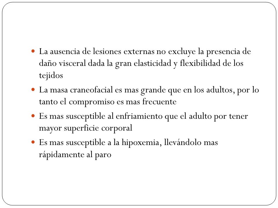 La ausencia de lesiones externas no excluye la presencia de daño visceral dada la gran elasticidad y flexibilidad de los tejidos