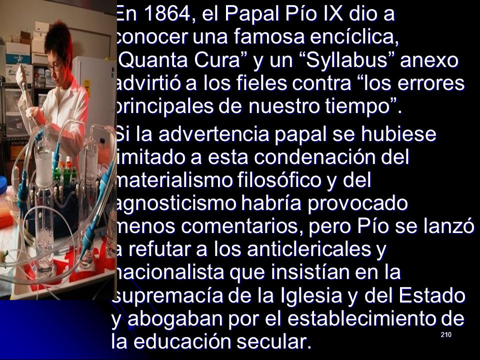 En 1864, el Papal Pío IX dio a conocer una famosa encíclica, Quanta Cura y un Syllabus anexo advirtió a los fieles contra los errores principales de nuestro tiempo .