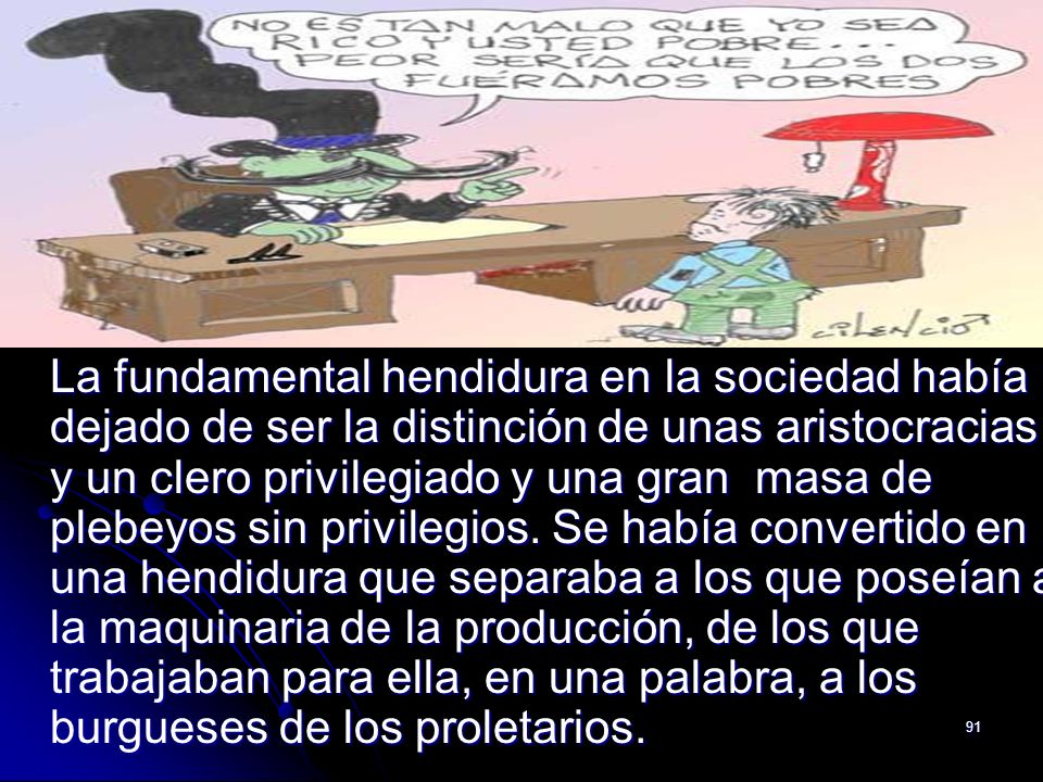 La fundamental hendidura en la sociedad había dejado de ser la distinción de unas aristocracias y un clero privilegiado y una gran masa de plebeyos sin privilegios.