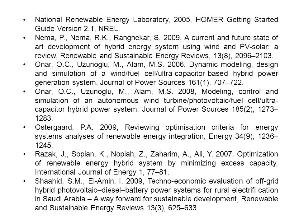 • National Renewable Energy Laboratory, 2005, HOMER Getting Started Guide Version 2.1, NREL.