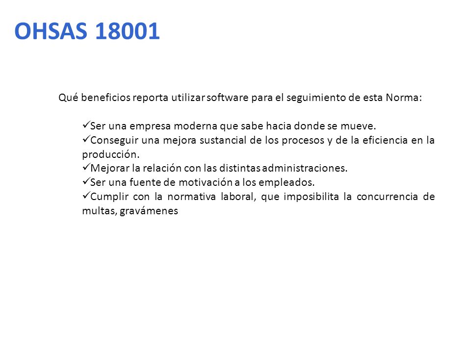 OHSAS Qué beneficios reporta utilizar software para el seguimiento de esta Norma: Ser una empresa moderna que sabe hacia donde se mueve.
