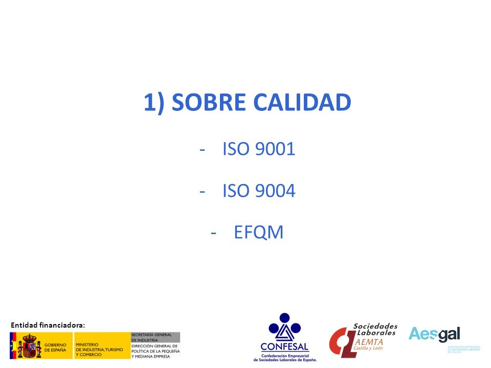SOBRE CALIDAD ISO 9001 ISO 9004 EFQM Entidad financiadora: