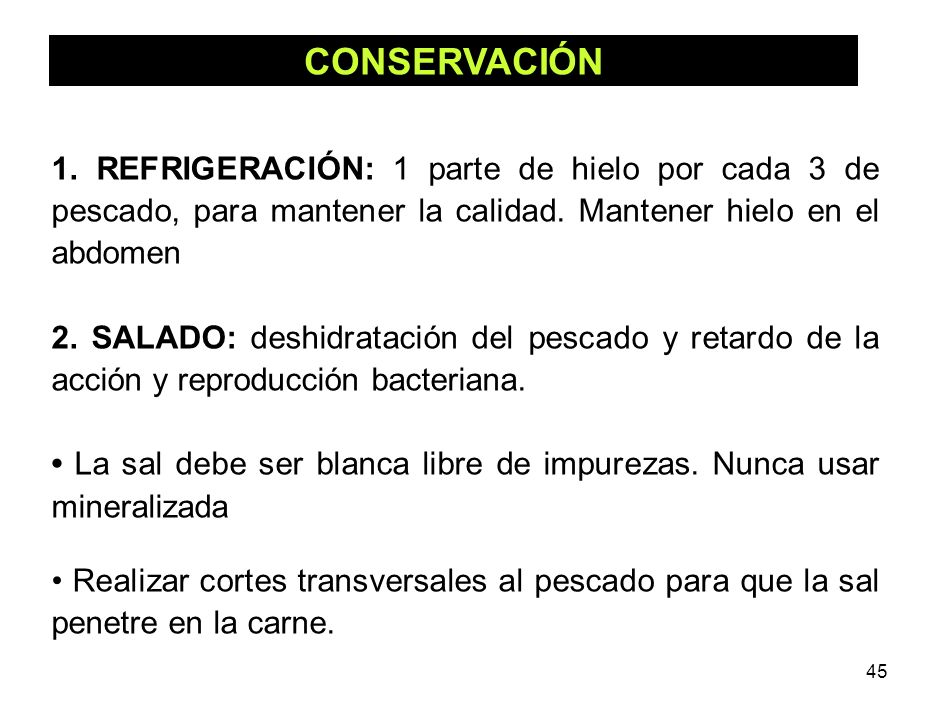 CONSERVACIÓN 1. REFRIGERACIÓN: 1 parte de hielo por cada 3 de pescado, para mantener la calidad. Mantener hielo en el abdomen.
