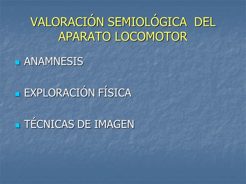 VALORACIÓN SEMIOLÓGICA DEL APARATO LOCOMOTOR