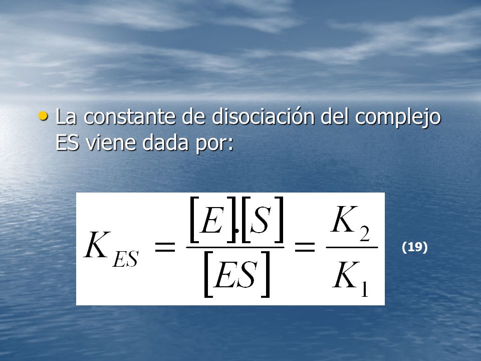 La constante de disociación del complejo ES viene dada por: