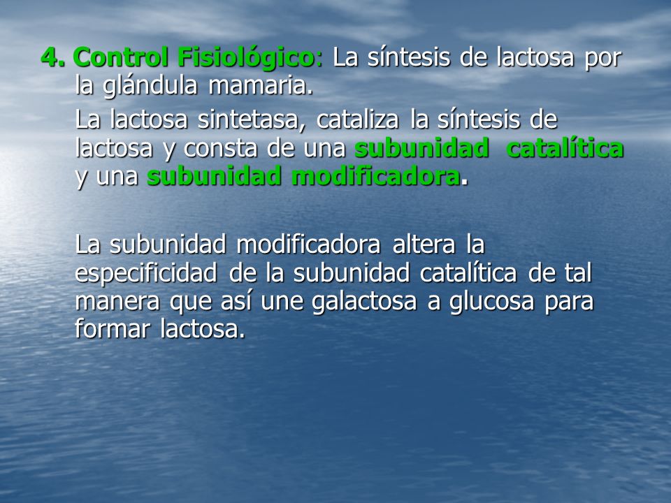 4. Control Fisiológico: La síntesis de lactosa por la glándula mamaria.