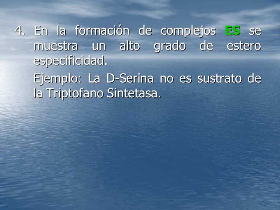 4. En la formación de complejos ES se muestra un alto grado de estero especificidad.
