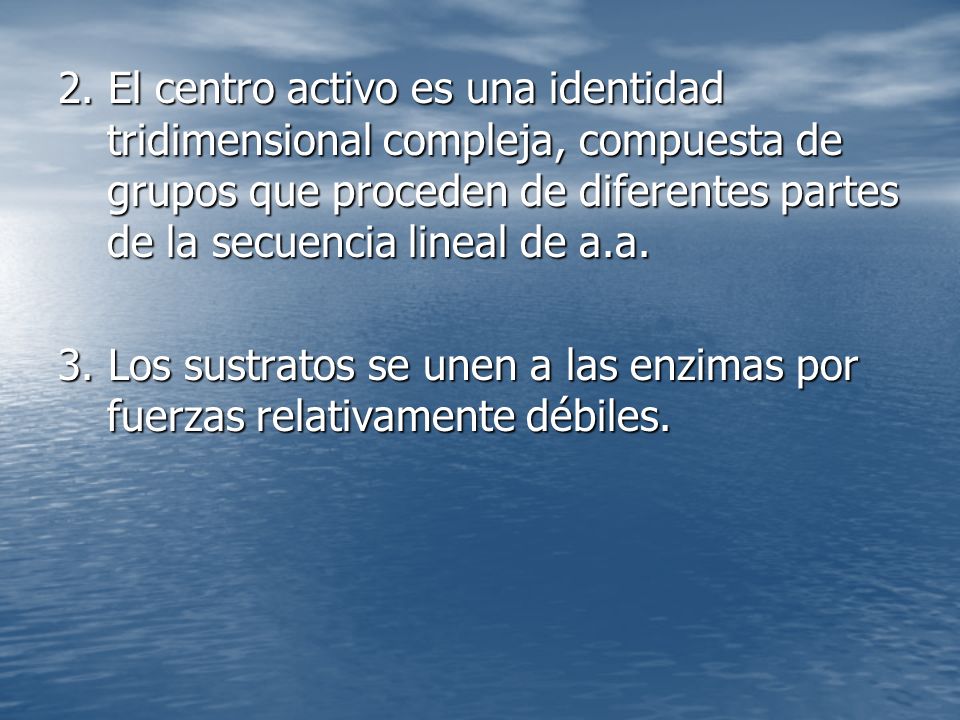 2. El centro activo es una identidad tridimensional compleja, compuesta de grupos que proceden de diferentes partes de la secuencia lineal de a.a.