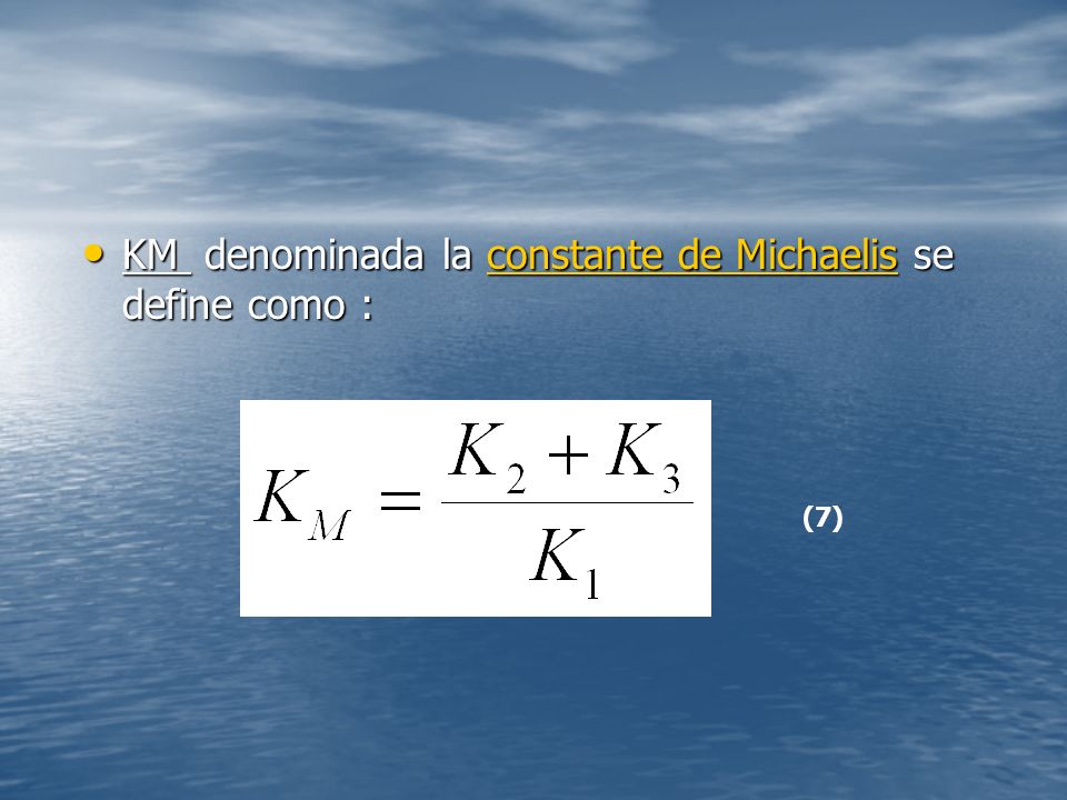 KM denominada la constante de Michaelis se define como :