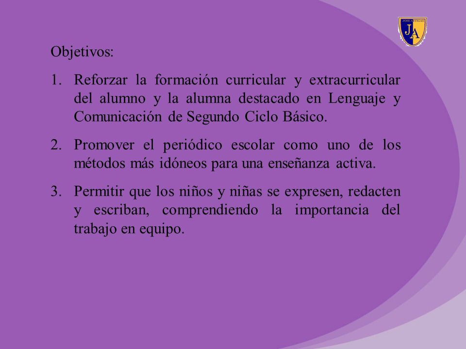 Objetivos: Reforzar la formación curricular y extracurricular del alumno y la alumna destacado en Lenguaje y Comunicación de Segundo Ciclo Básico.