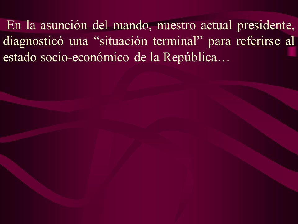 En la asunción del mando, nuestro actual presidente, diagnosticó una situación terminal para referirse al estado socio-económico de la República…