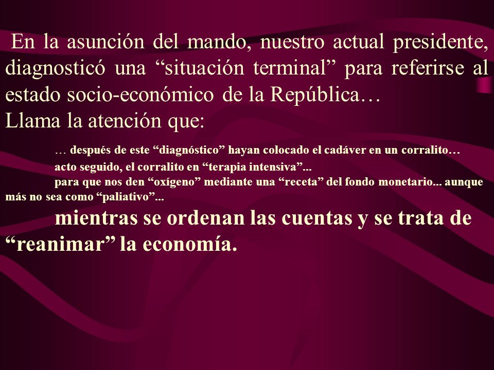 mientras se ordenan las cuentas y se trata de reanimar la economía.
