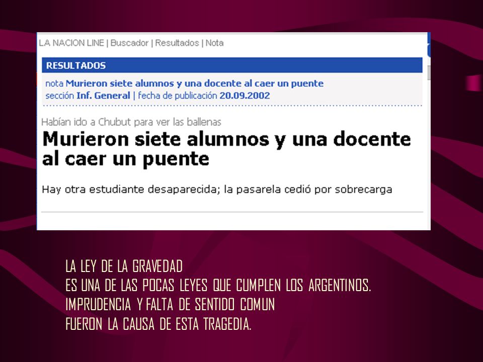 LA LEY DE LA GRAVEDAD ES UNA DE LAS POCAS LEYES QUE CUMPLEN LOS ARGENTINOS. IMPRUDENCIA Y FALTA DE SENTIDO COMUN.