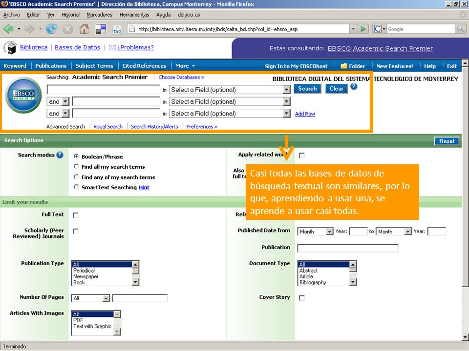 Casi todas las bases de datos de búsqueda textual son similares, por lo que, aprendiendo a usar una, se aprende a usar casi todas.