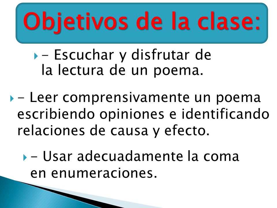 Objetivos de la clase: - Escuchar y disfrutar de la lectura de un poema.