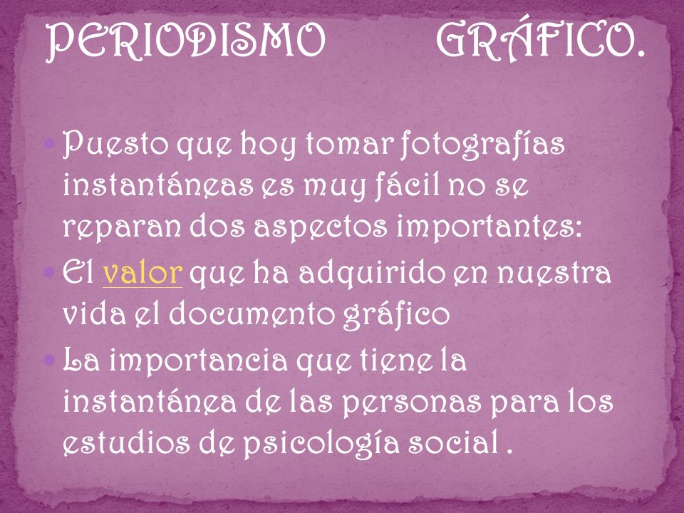 PERIODISMO GRÁFICO. Puesto que hoy tomar fotografías instantáneas es muy fácil no se reparan dos aspectos importantes: