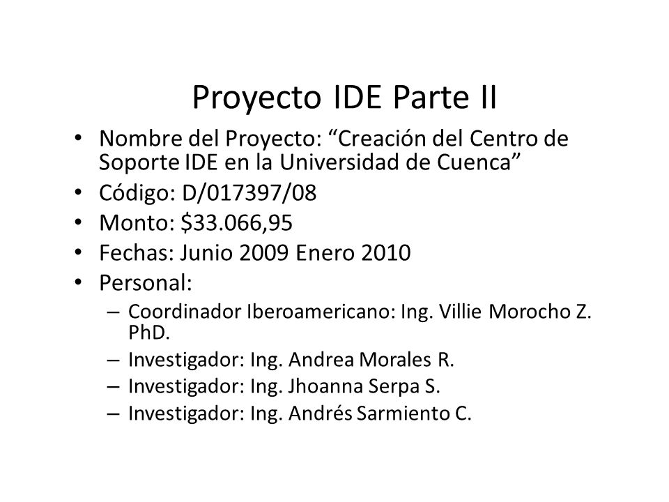 Proyecto IDE Parte II Nombre del Proyecto: Creación del Centro de Soporte IDE en la Universidad de Cuenca