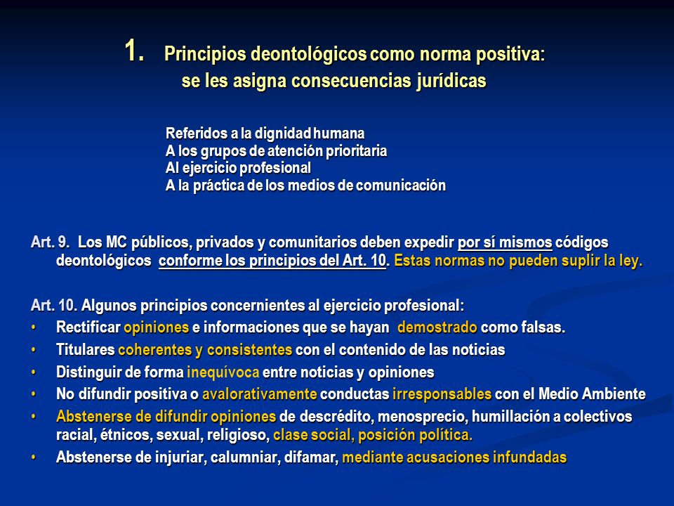 1. Principios deontológicos como norma positiva: se les asigna consecuencias jurídicas