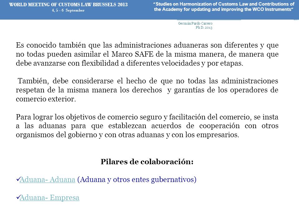 WORLD MEETING OF CUSTOMS LAW BRUSSELS 2013 Pilares de colaboración: