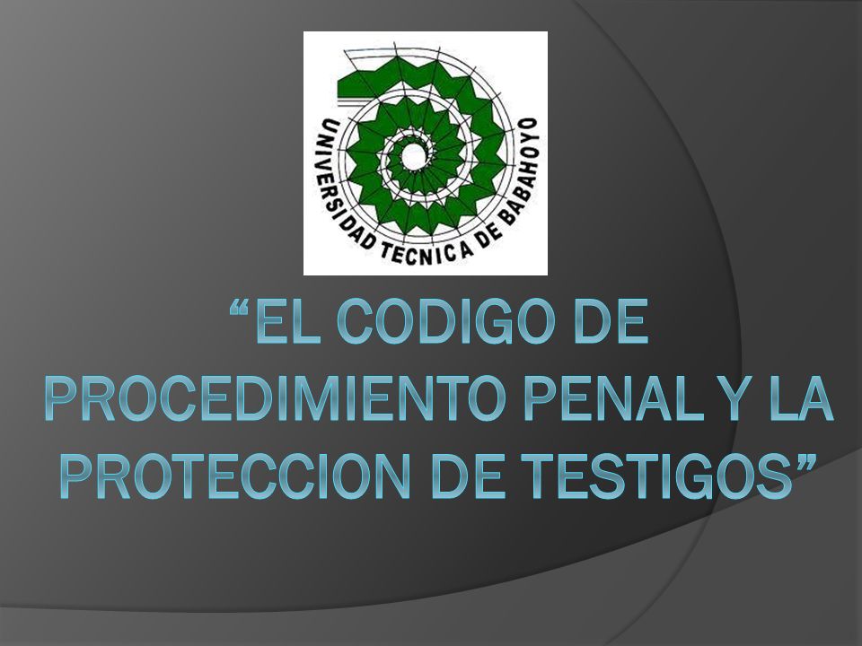 EL CODIGO DE PROCEDIMIENTO PENAL Y LA PROTECCION DE TESTIGOS
