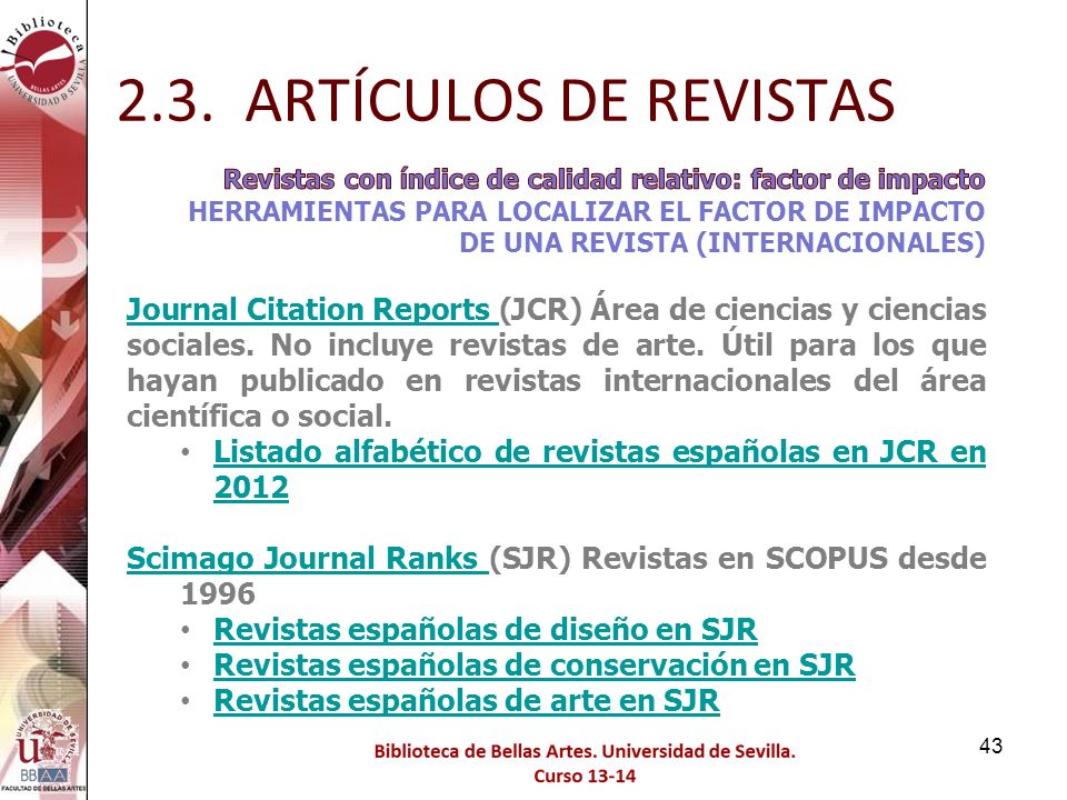 2.3. ARTÍCULOS DE REVISTAS Revistas con índice de calidad relativo: factor de impacto. HERRAMIENTAS PARA LOCALIZAR EL FACTOR DE IMPACTO.