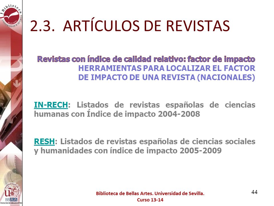 2.3. ARTÍCULOS DE REVISTAS Revistas con índice de calidad relativo: factor de impacto. HERRAMIENTAS PARA LOCALIZAR EL FACTOR.