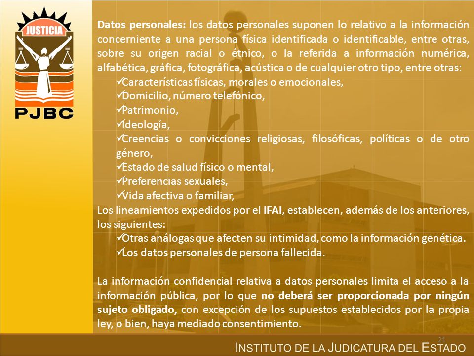 Datos personales: los datos personales suponen lo relativo a la información concerniente a una persona física identificada o identificable, entre otras, sobre su origen racial o étnico, o la referida a información numérica, alfabética, gráfica, fotográfica, acústica o de cualquier otro tipo, entre otras: