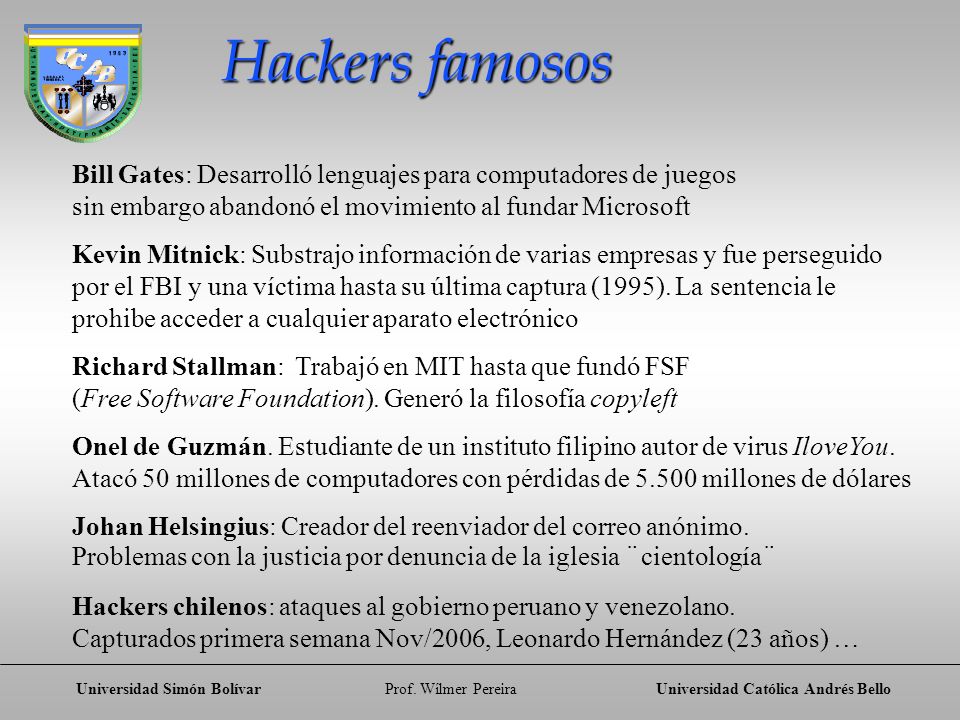 Hackers famosos Bill Gates: Desarrolló lenguajes para computadores de juegos. sin embargo abandonó el movimiento al fundar Microsoft.