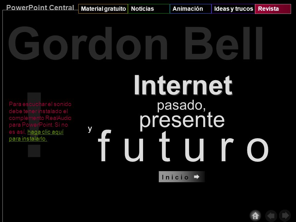 ! Gordon Bell f u t u r o Internet presente pasado, y y I n i c i o