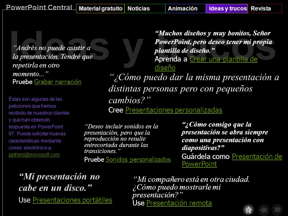 Ideas y trucos Ideas y trucos. Muchos diseños y muy bonitos, Señor PowerPoint, pero deseo tener mi propia plantilla de diseño.