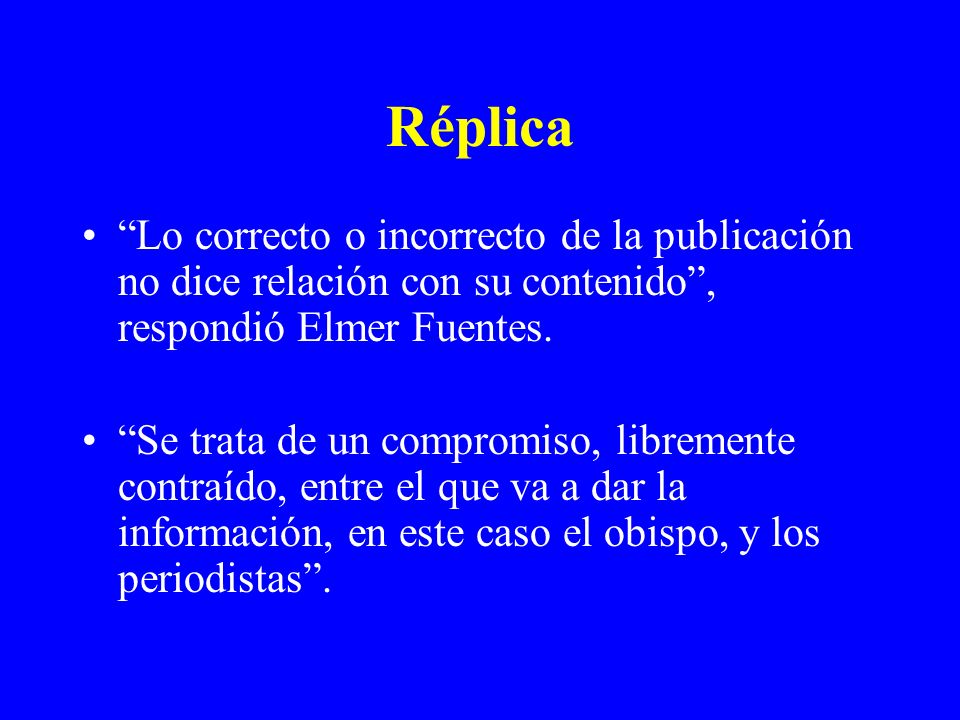 Réplica Lo correcto o incorrecto de la publicación no dice relación con su contenido , respondió Elmer Fuentes.