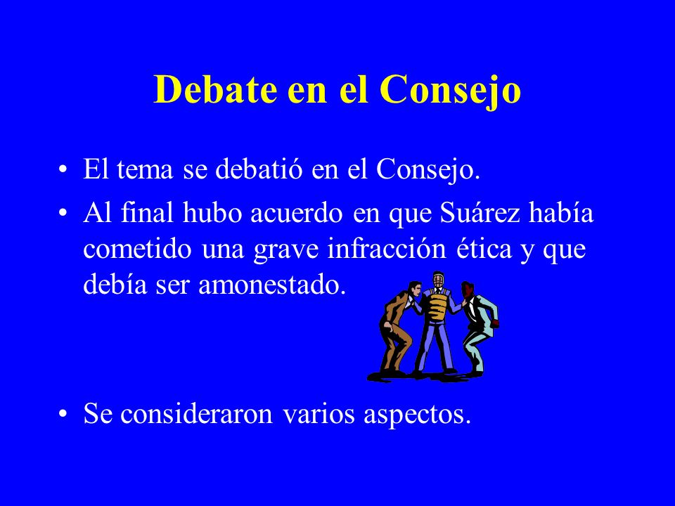 Debate en el Consejo El tema se debatió en el Consejo.