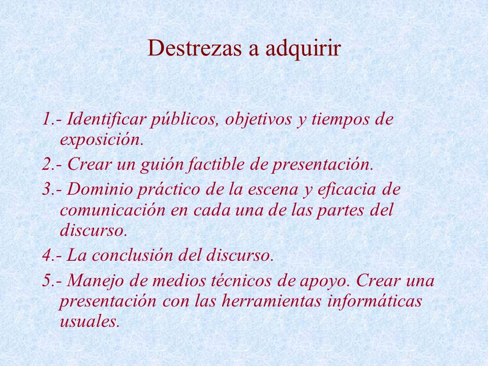 Destrezas a adquirir 1.- Identificar públicos, objetivos y tiempos de exposición. 2.- Crear un guión factible de presentación.