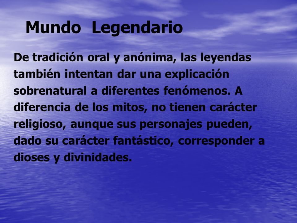 Mundo Legendario De tradición oral y anónima, las leyendas