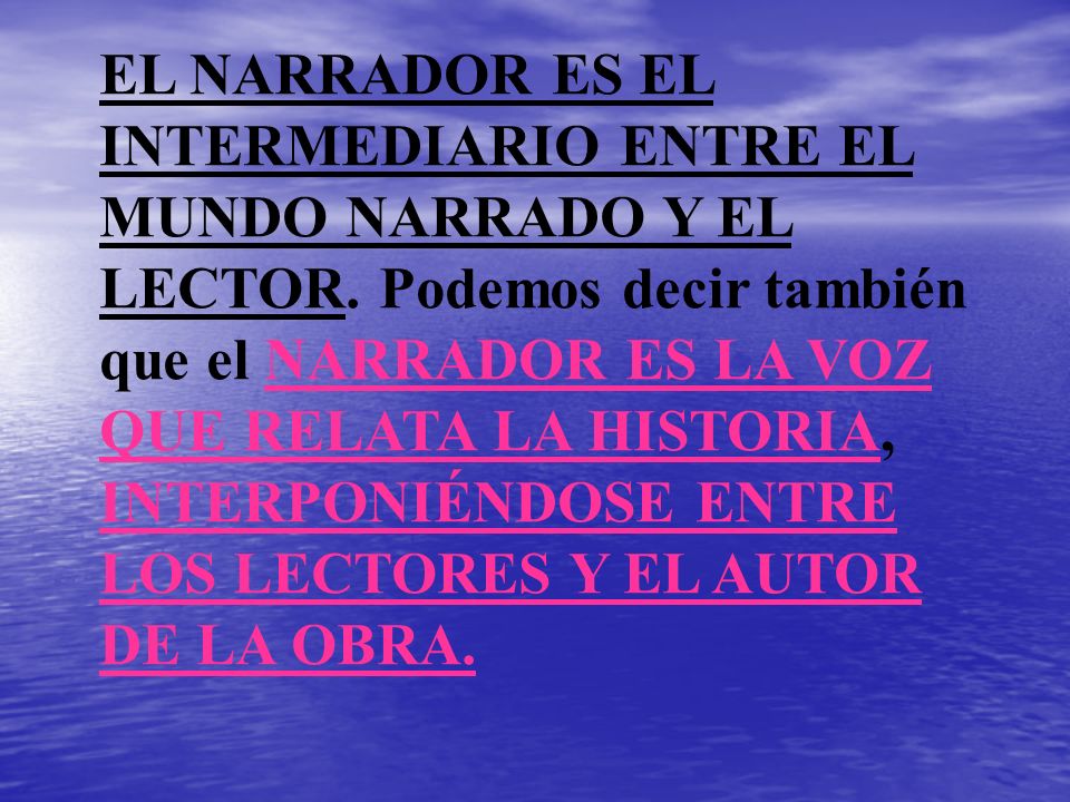 EL NARRADOR ES EL INTERMEDIARIO ENTRE EL MUNDO NARRADO Y EL LECTOR