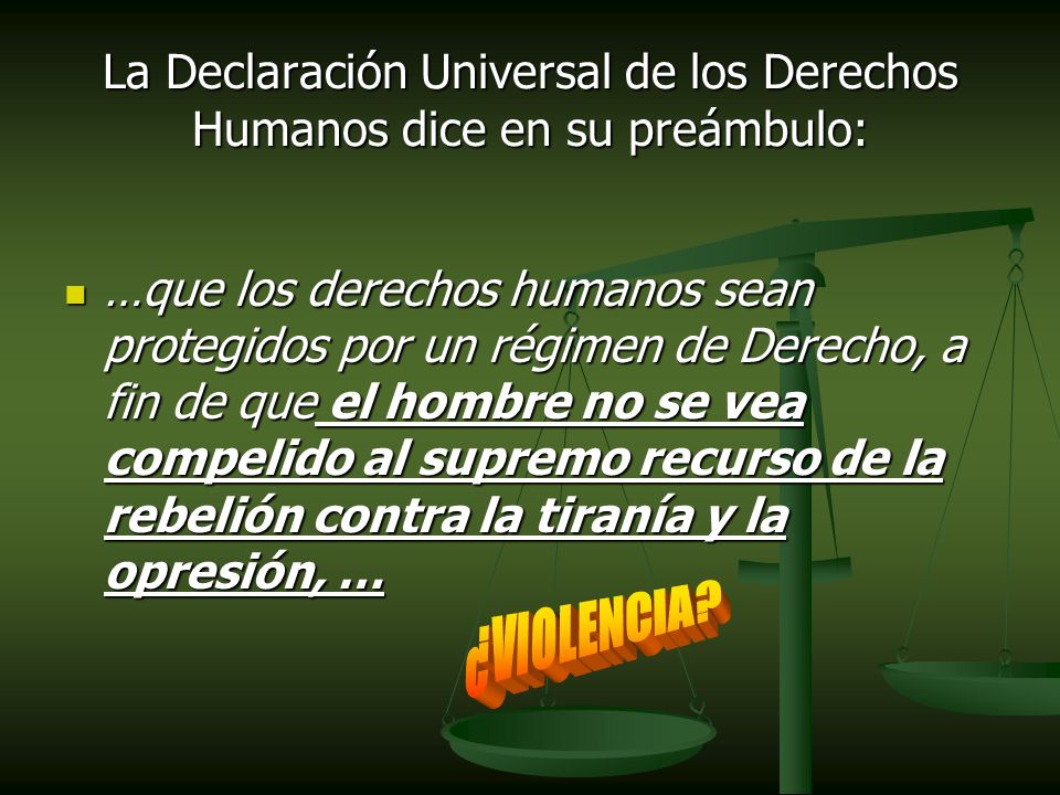 La Declaración Universal de los Derechos Humanos dice en su preámbulo: