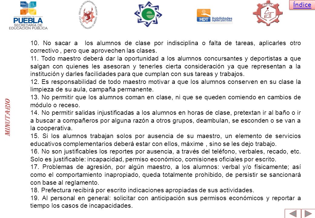 minutario 10. No sacar a los alumnos de clase por indisciplina o falta de tareas, aplicarles otro correctivo , pero que aprovechen las clases.