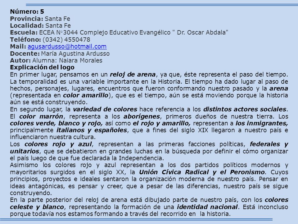 Número: 5 Provincia: Santa Fe. Localidad: Santa Fe. Escuela: ECEA N°3044 Complejo Educativo Evangélico Dr. Oscar Abdala