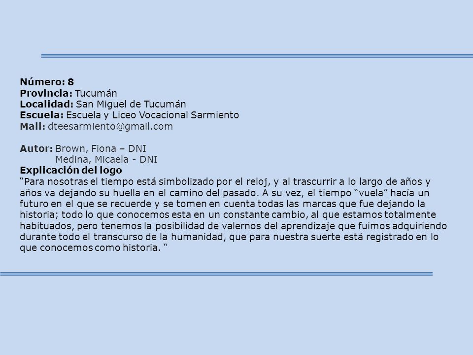 Número: 8 Provincia: Tucumán. Localidad: San Miguel de Tucumán. Escuela: Escuela y Liceo Vocacional Sarmiento.
