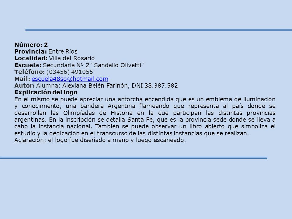 Número: 2 Provincia: Entre Ríos. Localidad: Villa del Rosario. Escuela: Secundaria Nº 2 Sandalio Olivetti