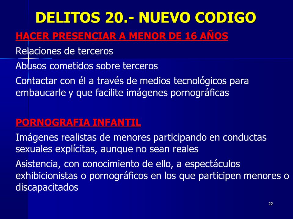 DELITOS 20.- NUEVO CODIGO HACER PRESENCIAR A MENOR DE 16 AÑOS