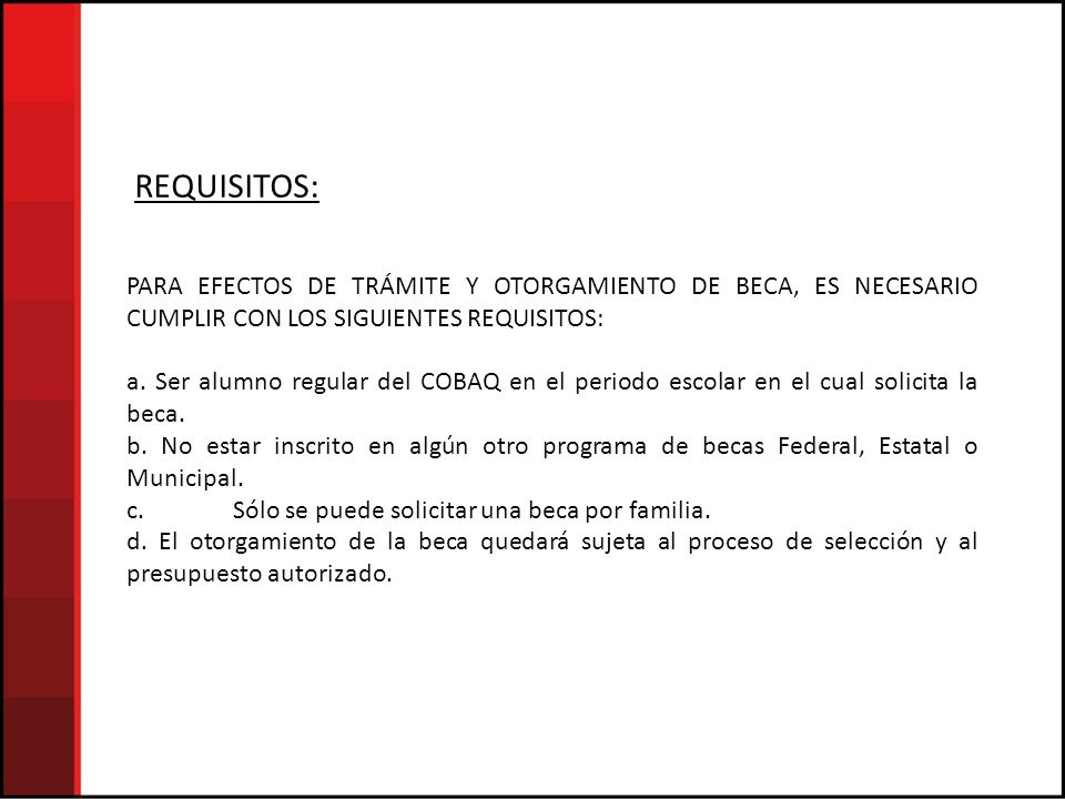 REQUISITOS: PARA EFECTOS DE TRÁMITE Y OTORGAMIENTO DE BECA, ES NECESARIO CUMPLIR CON LOS SIGUIENTES REQUISITOS: