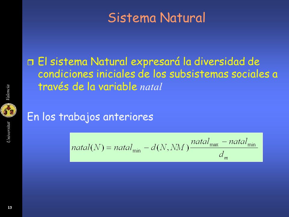 Sistema Natural El sistema Natural expresará la diversidad de condiciones iniciales de los subsistemas sociales a través de la variable natal.
