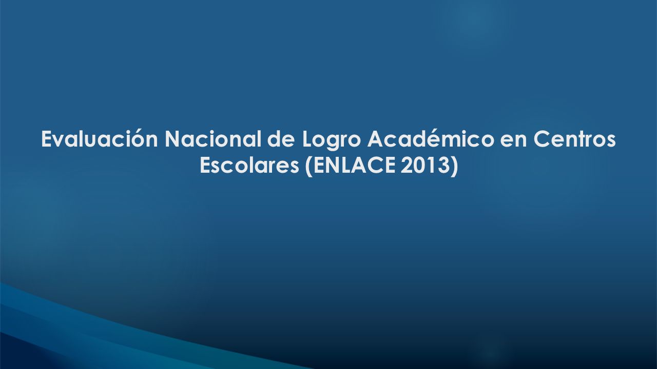 Evaluación Nacional de Logro Académico en Centros Escolares (ENLACE 2013)